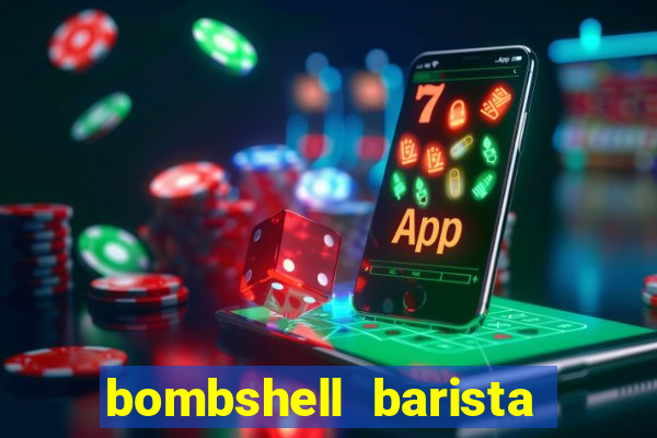 bombshell barista tail blaizer